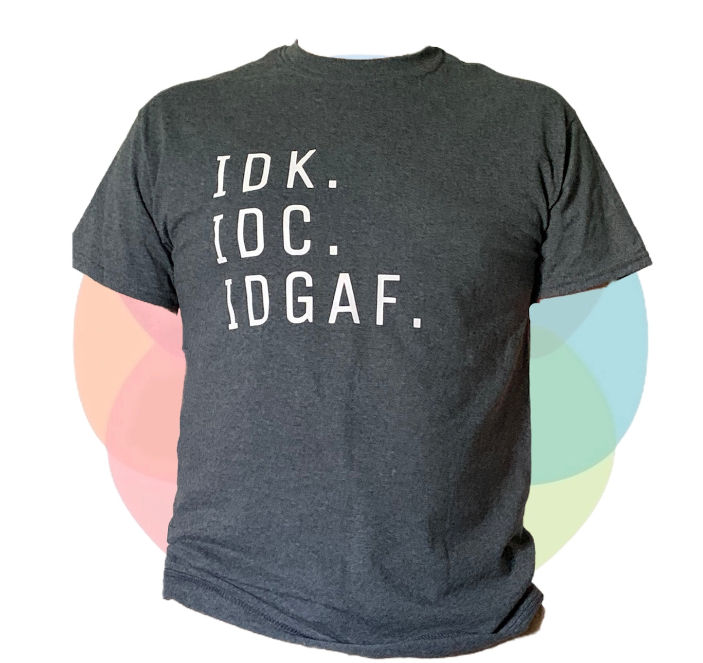 T-Shirt: I DONT